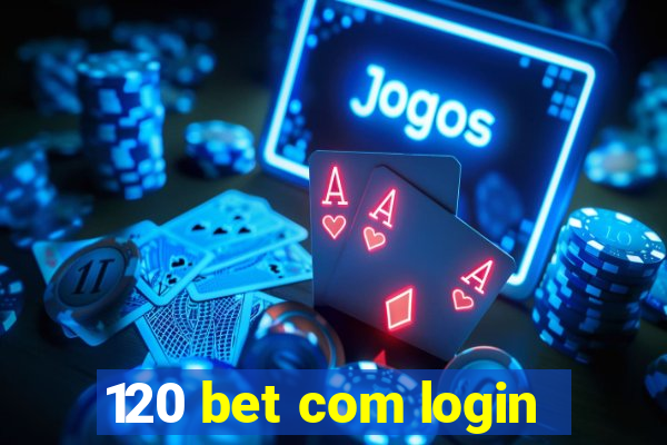 120 bet com login